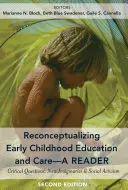 Reconceptualizarea educației și îngrijirii timpurii a copiilor - un cititor; întrebări critice, noi imagini și activism social, ediția a doua - Reconceptualizing Early Childhood Education and Care-A Reader; Critical Questions, New Imaginaries and Social Activism, Second Edition
