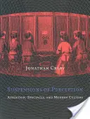 Suspendări ale percepției: Atenția, spectacolul și cultura modernă - Suspensions of Perception: Attention, Spectacle, and Modern Culture