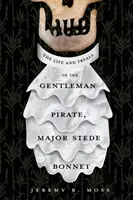Viața și încercările piratului, maiorul Stede Bonnet (The Life and Tryals of the Gentleman Pirate, Major Stede Bonnet) - The Life and Tryals of the Gentleman Pirate, Major Stede Bonnet