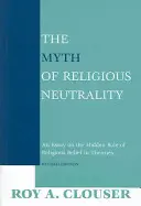 Mitul neutralității religioase, ediție revizuită: Un eseu despre rolul ascuns al credinței religioase în teorii - The Myth of Religious Neutrality, Revised Edition: An Essay on the Hidden Role of Religious Belief in Theories