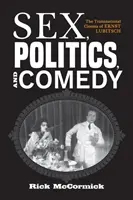 Sex, politică și comedie: cinematografia transnațională a lui Ernst Lubitsch - Sex, Politics, and Comedy: The Transnational Cinema of Ernst Lubitsch