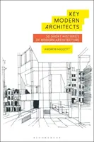 Arhitecți moderni cheie: 50 de scurte istorii ale arhitecturii moderne - Key Modern Architects: 50 Short Histories of Modern Architecture