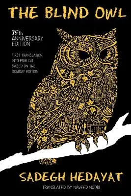 The Blind Owl (Autorizat de Fundația Sadegh Hedayat - Prima traducere în limba engleză bazată pe ediția din Bombay) - The Blind Owl (Authorized by The Sadegh Hedayat Foundation - First Translation into English Based on the Bombay Edition)