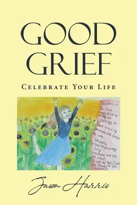 Good Grief: Sărbătorește-ți viața - Good Grief: Celebrate Your Life