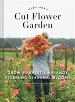 Floret Farm's Cut Flower Garden: Grow, Harvest, and Arrange Stunning Seasonal Blooms (Gardening Book for Beginners, Floral Design and Flower Arranging) - Floret Farm's Cut Flower Garden: Grow, Harvest, and Arrange Stunning Seasonal Blooms (Gardening Book for Beginners, Floral Design and Flower Arranging