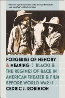 Falsificări de memorie și sens: Negrii și regimurile de rasă în teatrul și filmul american înainte de al Doilea Război Mondial - Forgeries of Memory and Meaning: Blacks and the Regimes of Race in American Theater and Film before World War II