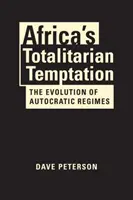 Tentația totalitară a Africii - Evoluția regimurilor autocratice - Africa's Totalitarian Temptation - The Evolution of Autocratic Regimes
