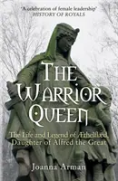 Regina războinică - Viața și legenda lui Aethelflaed, fiica lui Alfred cel Mare - Warrior Queen - The Life and Legend of Aethelflaed, Daughter of Alfred the Great
