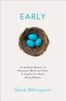 Istoria intimă a nașterii premature - și ce ne învață ea despre a fi om - Intimate History of Premature Birth - And What it Teaches Us About Being Human