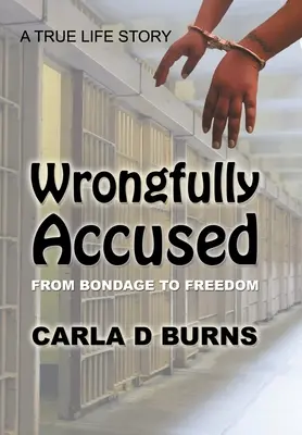 Acuzat pe nedrept: De la sclavie la libertate - Wrongfully Accused: From Bondage to Freedom