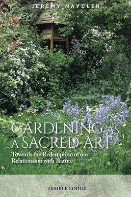 Grădinăritul ca artă sacră: Către răscumpărarea relației noastre cu natura - Gardening as a Sacred Art: Towards the Redemption of Our Relationship with Nature