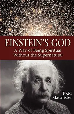 Dumnezeul lui Einstein: Un mod de a fi spiritual fără supranatural - Einstein's God: A Way of Being Spiritual Without the Supernatural