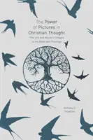 Puterea imaginilor în gândirea creștină: Utilizarea și abuzul de imagini în Biblie și teologie - The Power of Pictures in Christian Thought: The Use and Abuse of Images in the Bible and Theology