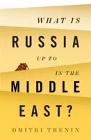 Ce pune la cale Rusia în Orientul Mijlociu? - What Is Russia Up to in the Middle East?