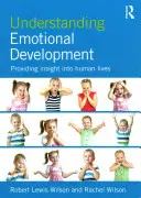Înțelegerea dezvoltării emoționale: O perspectivă asupra vieții umane - Understanding Emotional Development: Providing Insight Into Human Lives
