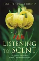Listening to Scent (Ascultând mirosul): O călătorie olfactivă cu plante aromatice și extractele lor - Listening to Scent: An Olfactory Journey with Aromatic Plants and Their Extracts