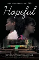 Hopeful: O poveste despre visele copilăriei africane și dragostea și sacrificiul neîncetat al părinților săraci pentru a le oferi copiilor lor o educație - Hopeful: A Story of African Childhood Dreams and the Relentless love and sacrifice of Poor Parents to give their children an Ed