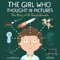 The Girl Who Thought in Pictures (Fata care gândea în imagini): Povestea Dr. Temple Grandin - The Girl Who Thought in Pictures: The Story of Dr. Temple Grandin