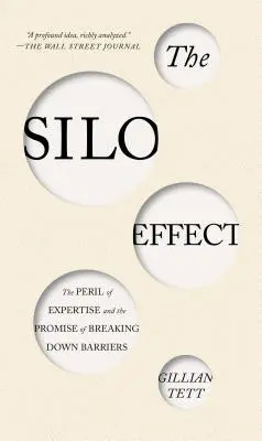Efectul silozului: Pericolul expertizei și promisiunea înlăturării barierelor - The Silo Effect: The Peril of Expertise and the Promise of Breaking Down Barriers