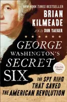 Cei șase secreți ai lui George Washington: Rețeaua de spioni care a salvat Revoluția Americană - George Washington's Secret Six: The Spy Ring That Saved the American Revolution