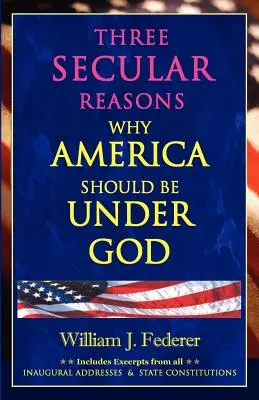 Trei motive seculare pentru care America ar trebui să fie sub Dumnezeu - Three Secular Reasons Why America Should Be Under God