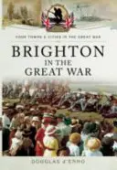 Brighton în Marele Război - Brighton in the Great War