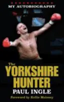 Yorkshire Hunter - Povestea lui Paul Ingle - Yorkshire Hunter - The Paul Ingle Story