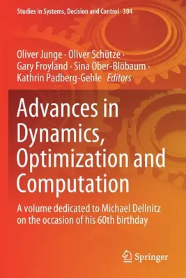 Avansuri în dinamică, optimizare și calcul: Un volum dedicat lui Michael Dellnitz cu ocazia celei de-a 60-a aniversări a sa - Advances in Dynamics, Optimization and Computation: A Volume Dedicated to Michael Dellnitz on the Occasion of His 60th Birthday