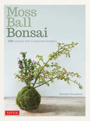 Moss Ball Bonsai: 100 de kokedama frumoase care sunt amuzante de creat - Moss Ball Bonsai: 100 Beautiful Kokedama That Are Fun to Create
