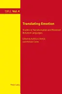 Translating Emotion: Studii în transformarea și reînnoirea între limbi - Translating Emotion: Studies in Transformation and Renewal Between Languages