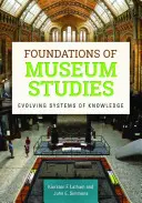 Fundamente ale studiilor muzeale: Evoluția sistemelor de cunoaștere - Foundations of Museum Studies: Evolving Systems of Knowledge