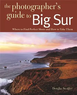 Fotografierea Big Sur: Unde să găsești fotografiile perfecte și cum să le faci - Photographing Big Sur: Where to Find Perfect Shots and How to Take Them