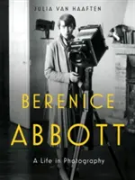 Berenice Abbott: O viață în fotografie - Berenice Abbott: A Life in Photography