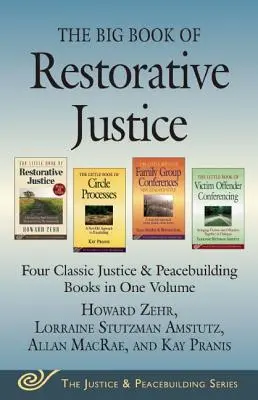 The Big Book of Restorative Justice: Patru cărți clasice despre justiție și consolidarea păcii într-un singur volum - The Big Book of Restorative Justice: Four Classic Justice & Peacebuilding Books in One Volume