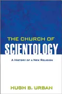 Biserica Scientologică: O istorie a unei noi religii - The Church of Scientology: A History of a New Religion