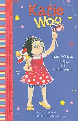 Red, White, and Blue și Katie Woo! - Red, White, and Blue and Katie Woo!