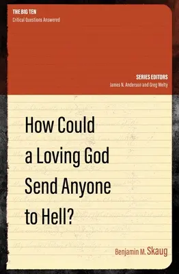 Cum ar putea un Dumnezeu iubitor să trimită pe cineva în iad? - How Could a Loving God Send Anyone to Hell?