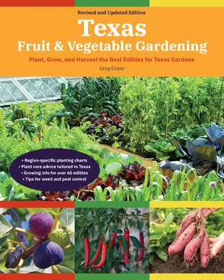 Grădinăritul fructelor și legumelor din Texas, ediția a 2-a: Plantați, creșteți și recoltați cele mai bune plante comestibile pentru grădinile din Texas - Texas Fruit & Vegetable Gardening, 2nd Edition: Plant, Grow, and Harvest the Best Edibles for Texas Gardens