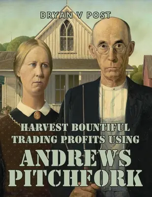 Culegeți profituri de tranzacționare generoase folosind Andrews Pitchfork: Price Action Trading cu o acuratețe de 80% - Harvest Bountiful Trading Profits Using Andrews Pitchfork: Price Action Trading with 80% Accuracy