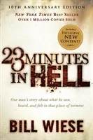 23 de minute în iad: Povestea unui om despre ce a văzut, auzit și simțit în acel loc de chin - 23 Minutes in Hell: One Man's Story about What He Saw, Heard, and Felt in That Place of Torment