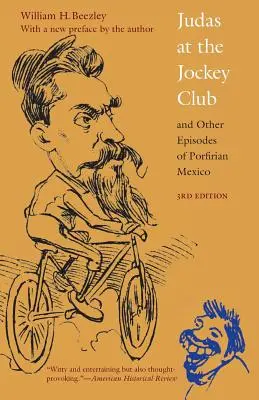 Iuda la Jockey Club și alte episoade din Mexicul porfirian, ediția a treia - Judas at the Jockey Club and Other Episodes of Porfirian Mexico, Third Edition