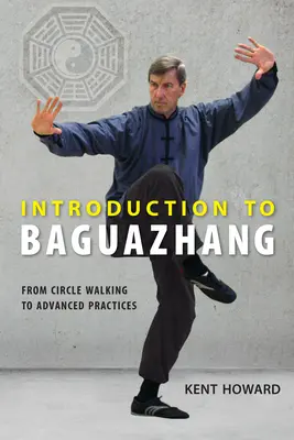 Introducere în Baguazhang: De la mersul în cerc la practici avansate - Introduction to Baguazhang: From Circle Walking to Advanced Practices