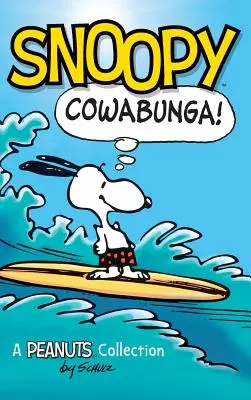 Snoopy: Cowabunga!: O colecție Peanuts - Snoopy: Cowabunga!: A Peanuts Collection