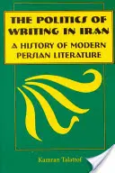 Politica scrisului în Iran: O istorie a literaturii persane moderne - The Politics of Writing in Iran: A History of Modern Persian Literature