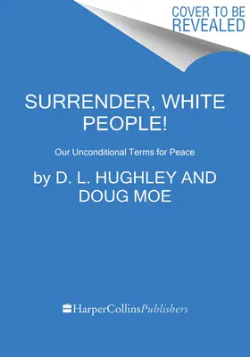 Predați-vă, oameni albi!: Condițiile noastre necondiționate pentru pace - Surrender, White People!: Our Unconditional Terms for Peace