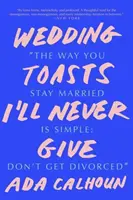 Toasturi de nuntă pe care nu le voi da niciodată - Wedding Toasts I'll Never Give