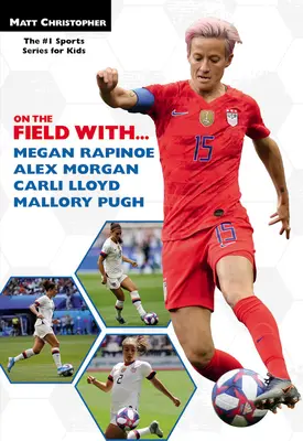Pe teren cu...Megan Rapinoe, Alex Morgan, Carli Lloyd și Mallory Pugh - On the Field With...Megan Rapinoe, Alex Morgan, Carli Lloyd, and Mallory Pugh