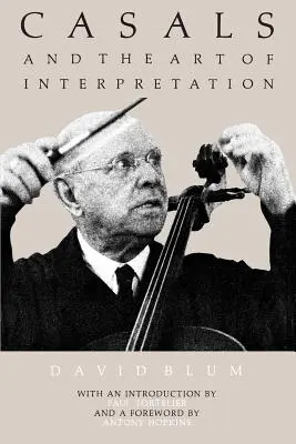 Casals și arta interpretării - Casals and the Art of Interpretation