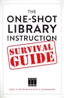 The One-Shot Library Instruction Survival Guide