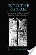 Into the Ocean: Vikingii, irlandezii și schimbările de mediu în Islanda și în nord - Into the Ocean: Vikings, Irish, and Environmental Change in Iceland and the North